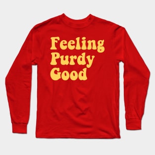 Feeling Purdy Good Meme Squad Long Sleeve T-Shirt